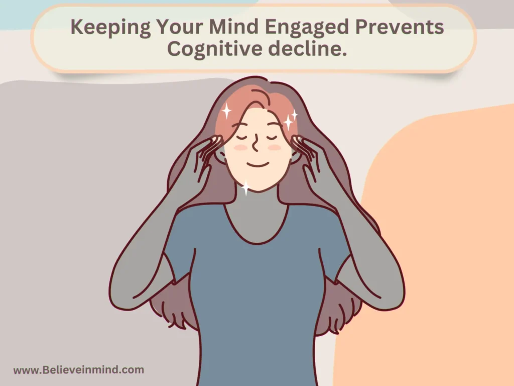 Keeping Your Mind Engaged Prevents Cognitive decline.