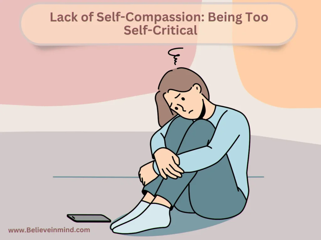 Lack of Self-Compassion Being Too Self-Critical