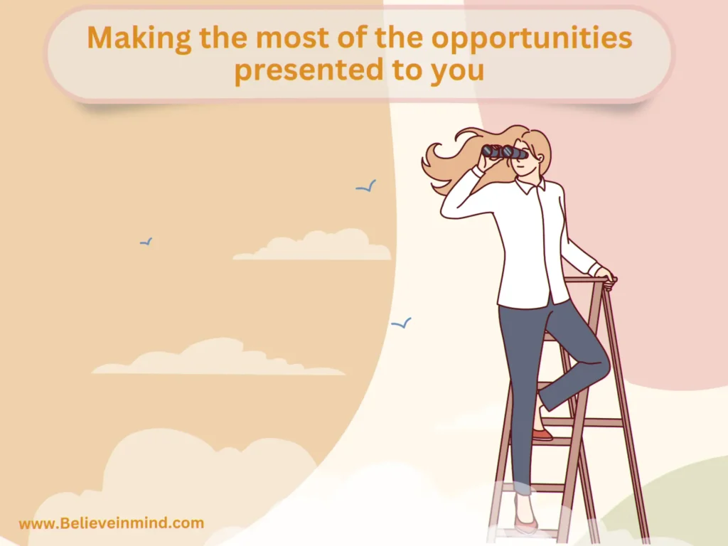 Making the most of the opportunities presented to you