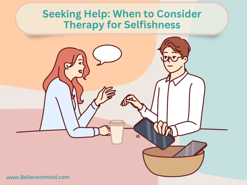 Seeking Help When to Consider Therapy for Selfishness
