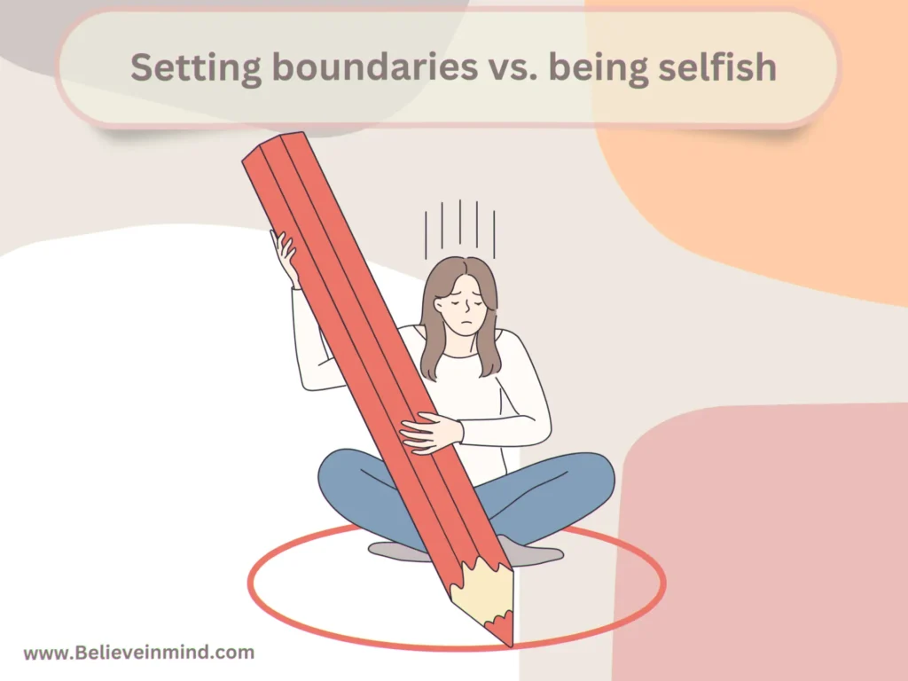 Setting boundaries vs. being selfish