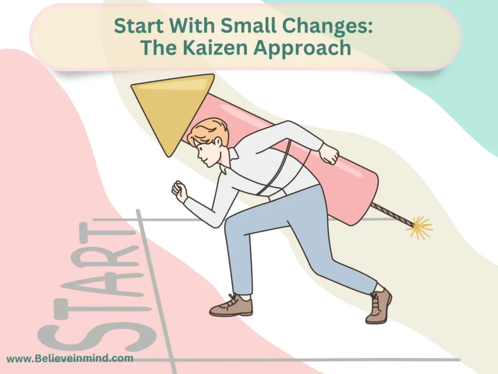 Start With Small Changes The Kaizen Approach