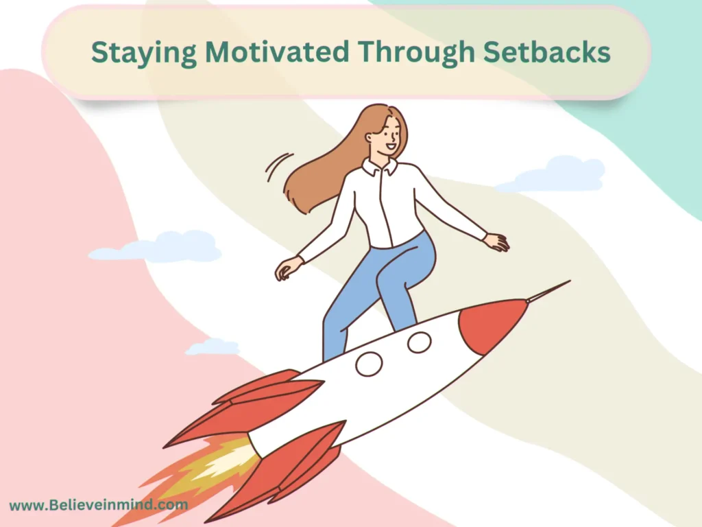 Staying Motivated Through Setbacks
