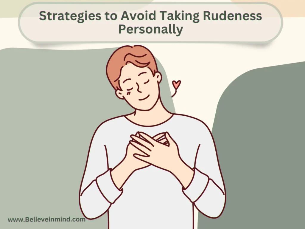 Strategies to Avoid Taking Rudeness Personally