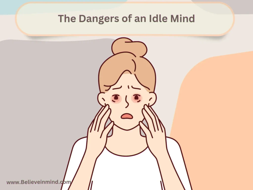 The Dangers of an Idle Mind