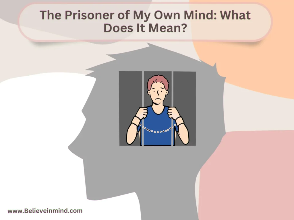 The Prisoner of My Own Mind What Does It Mean