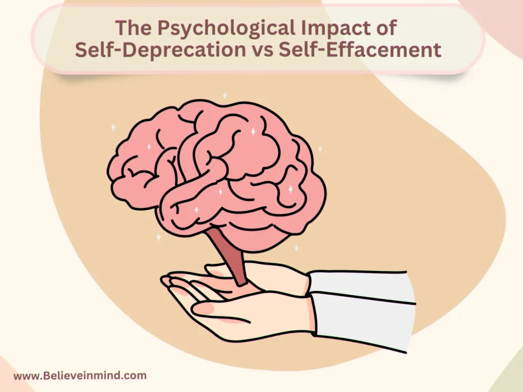 The Psychological Impact of Self-Deprecation vs Self-Effacement