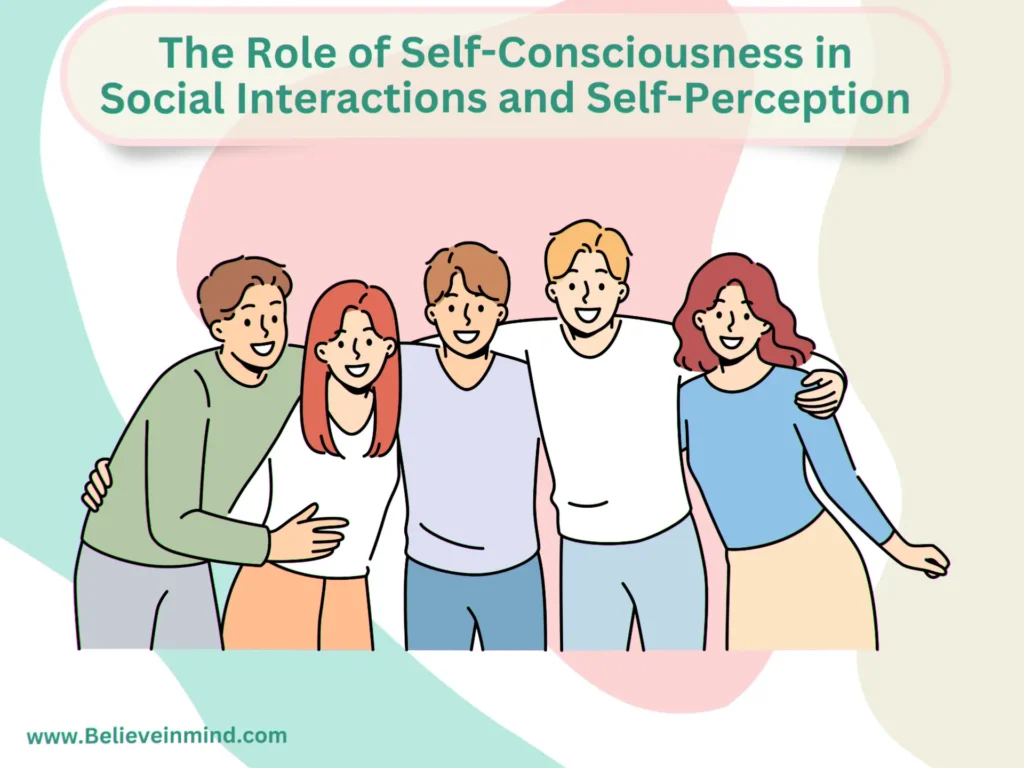 The Role of Self-Consciousness in Social Interactions and Self-Perception