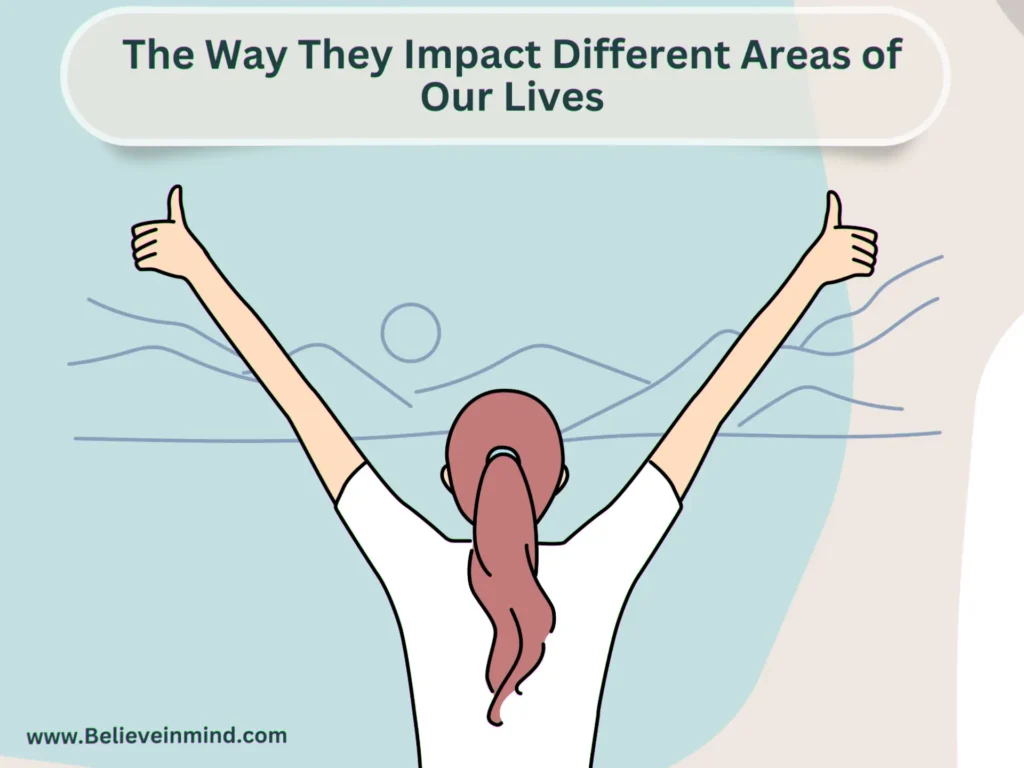 The Way They Impact Different Areas of Our Lives