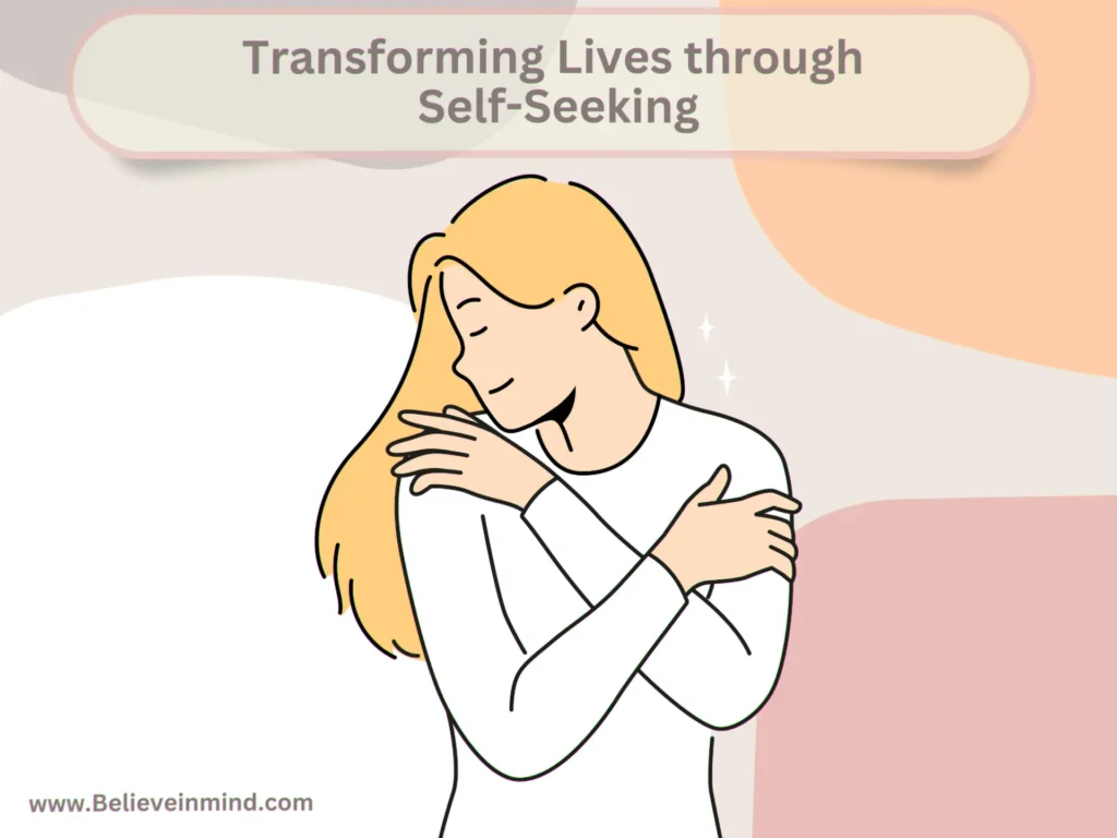 Transforming Lives through Self-Seeking