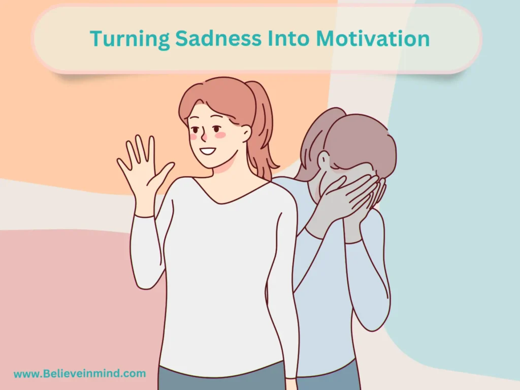 Turning Sadness Into Motivation