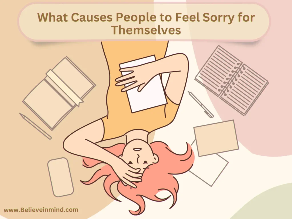 What Causes People to Feel Sorry for Themselves