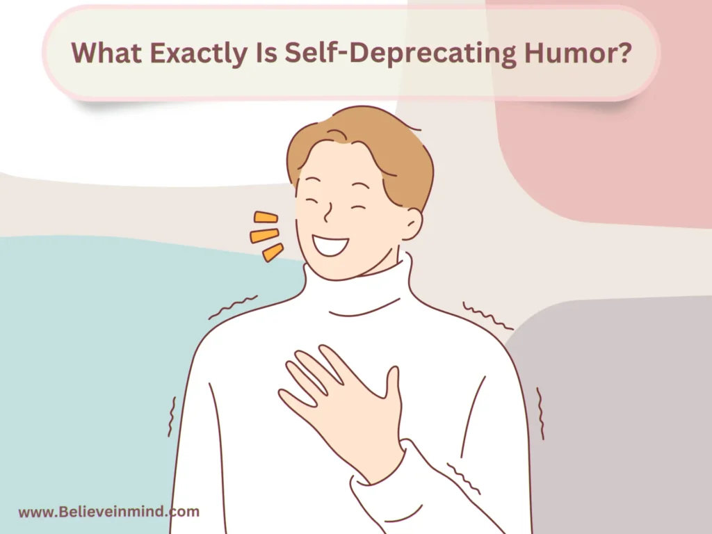 What Exactly Is Self-Deprecating Humor