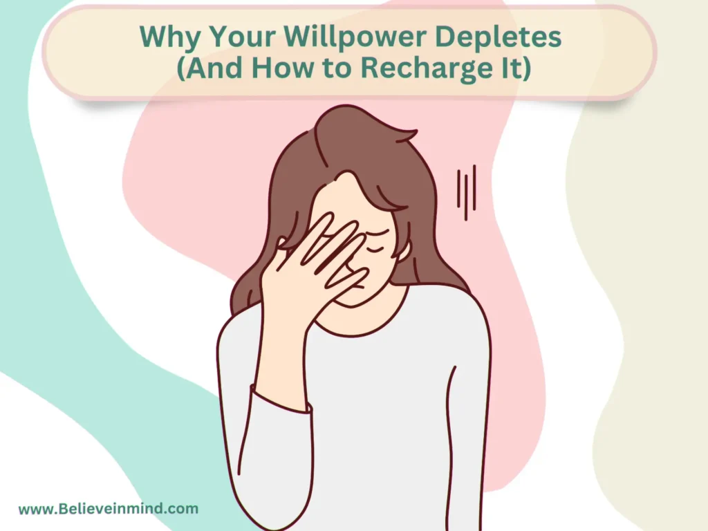Why Your Willpower Depletes (And How to Recharge It)