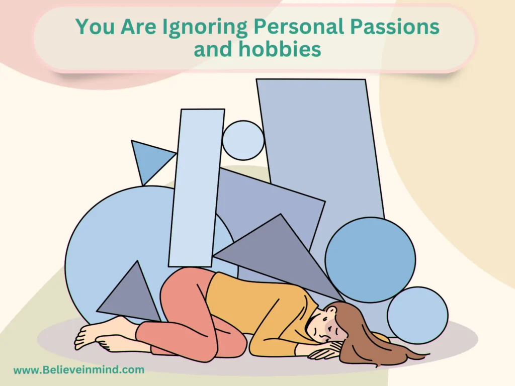 You Are Ignoring Personal Passions and hobbies