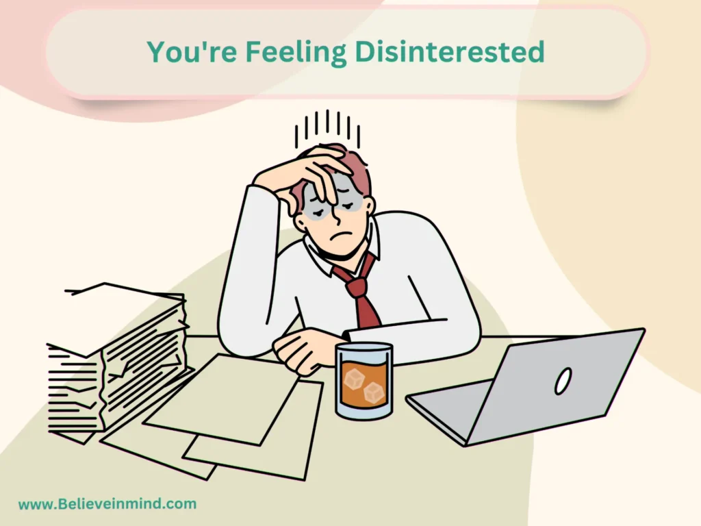 You're Feeling Disinterested