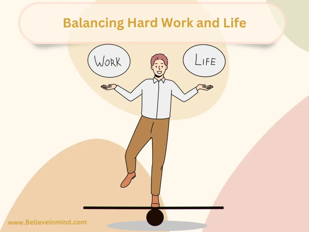 Balancing Hard Work and Life