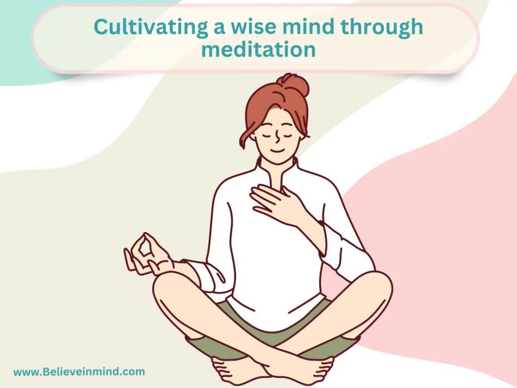 Cultivating a wise mind through meditation