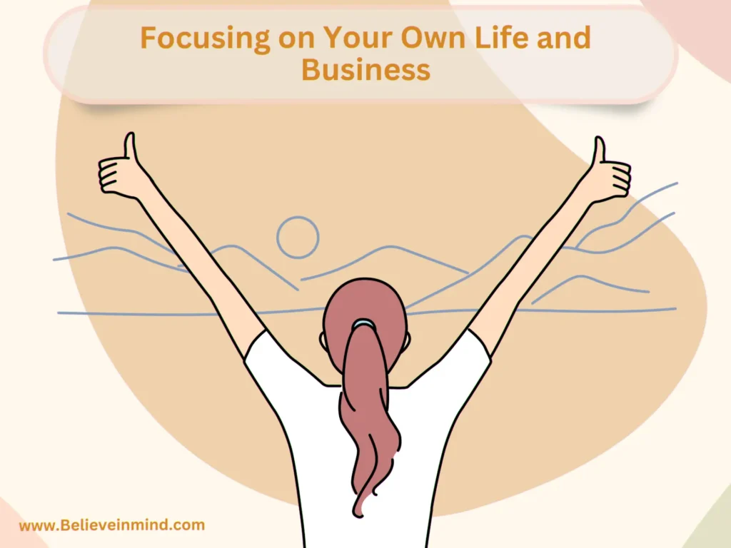 Focusing on Your Own Life and Business
