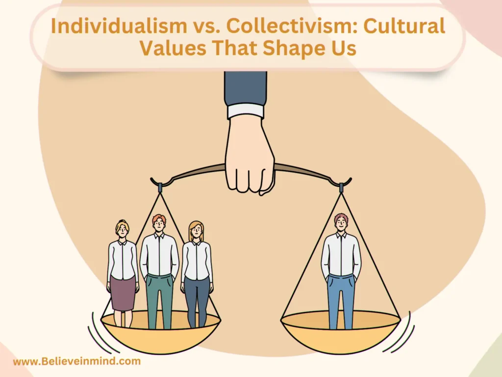 Individualism vs. Collectivism Cultural Values That Shape Us