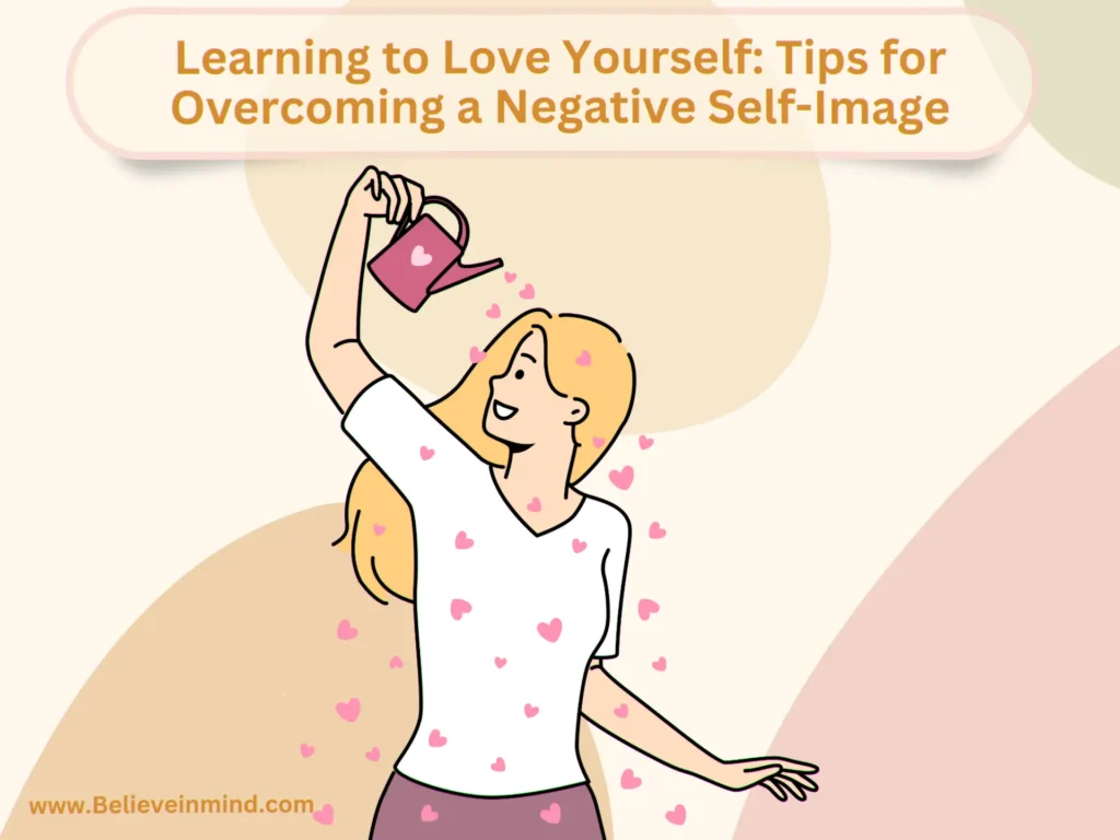 Learning to Love Yourself Tips for Overcoming a Negative Self-Image