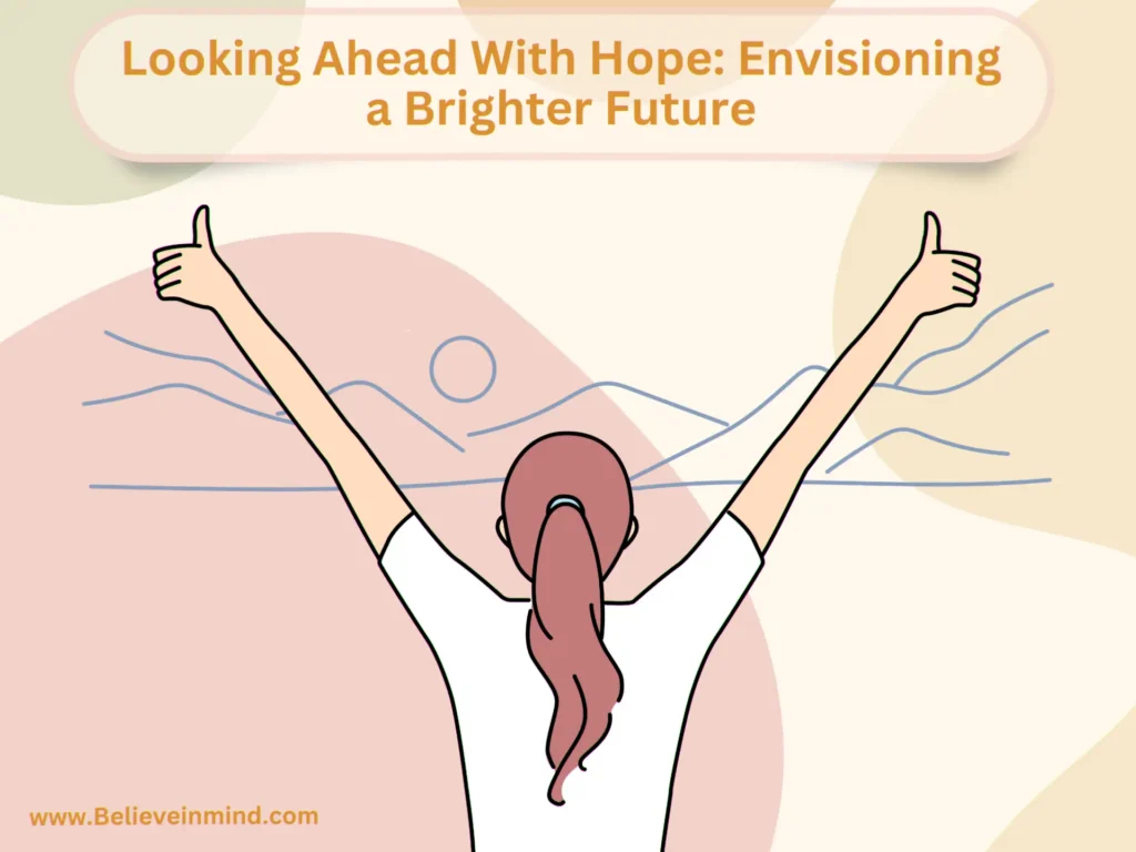 Looking Ahead With Hope Envisioning a Brighter Future