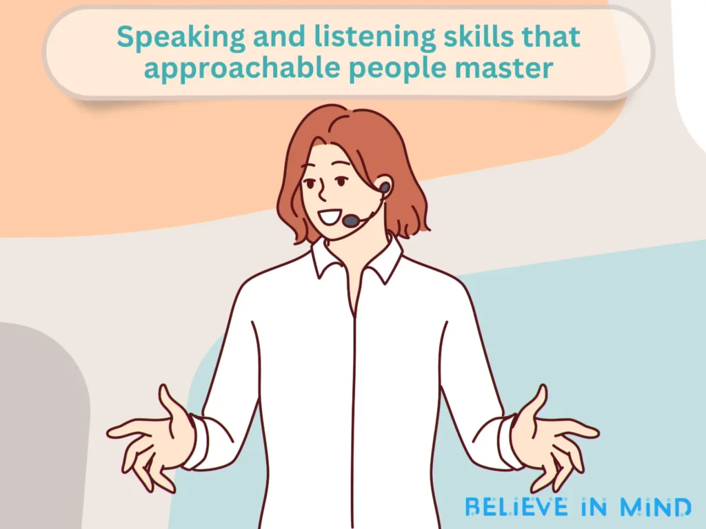 Speaking and listening skills that approachable people master
