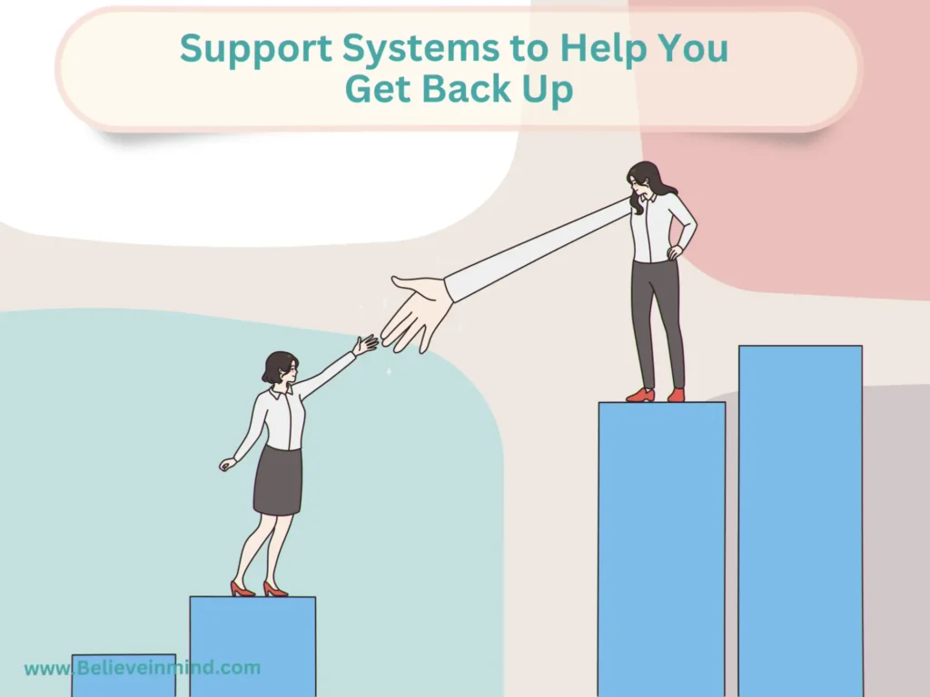 Support Systems to Help You Get Back Up