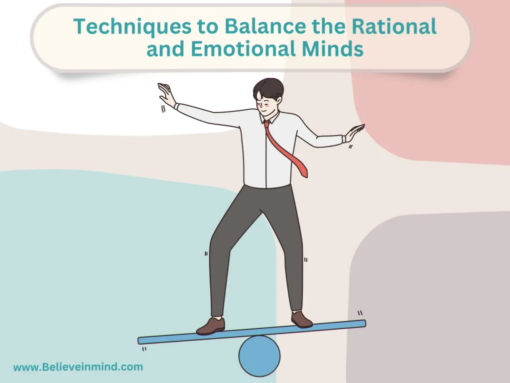 Techniques to Balance the Rational and Emotional Minds