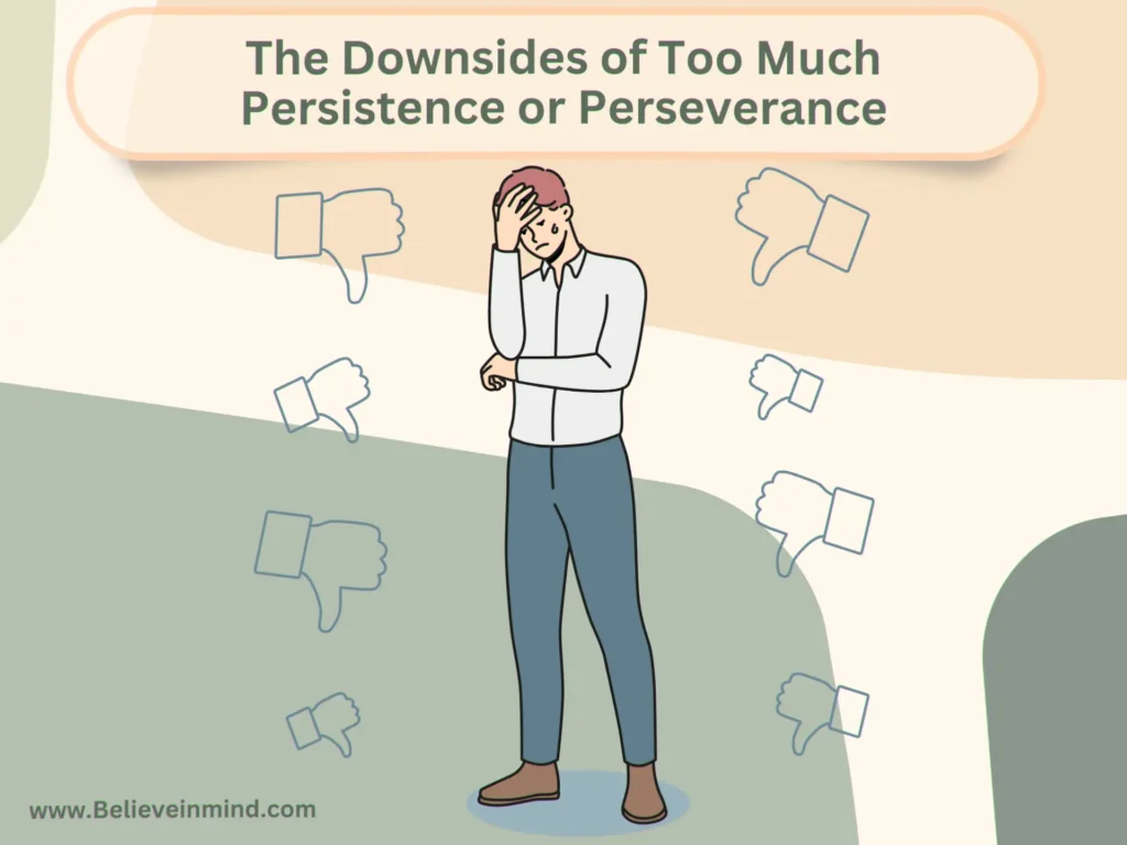 The Downsides of Too Much Persistence or Perseverance