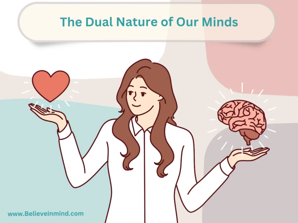 The Dual Nature of Our Minds