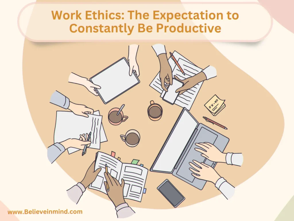Work Ethics The Expectation to Constantly Be Productive