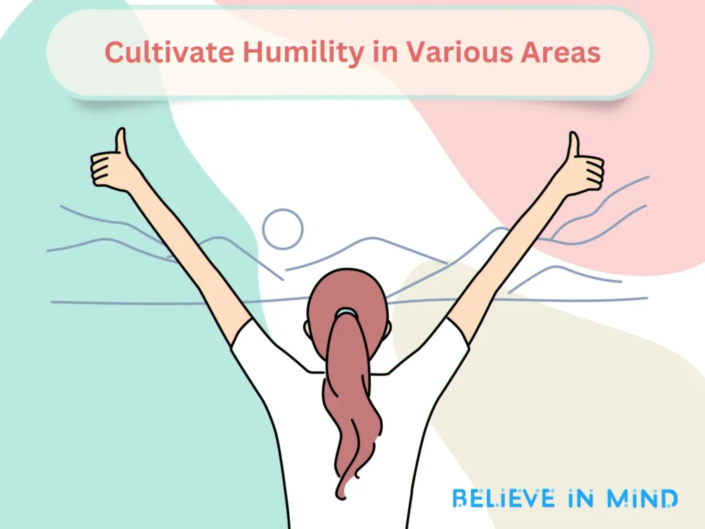 Cultivate Humility in Various Areas