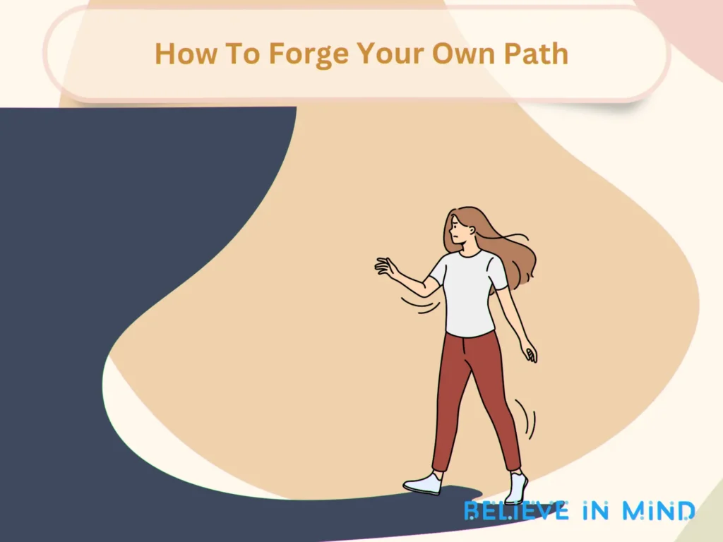 How To Forge Your Own Path