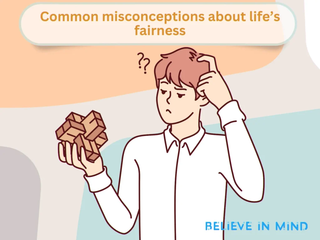Common misconceptions about life’s fairness