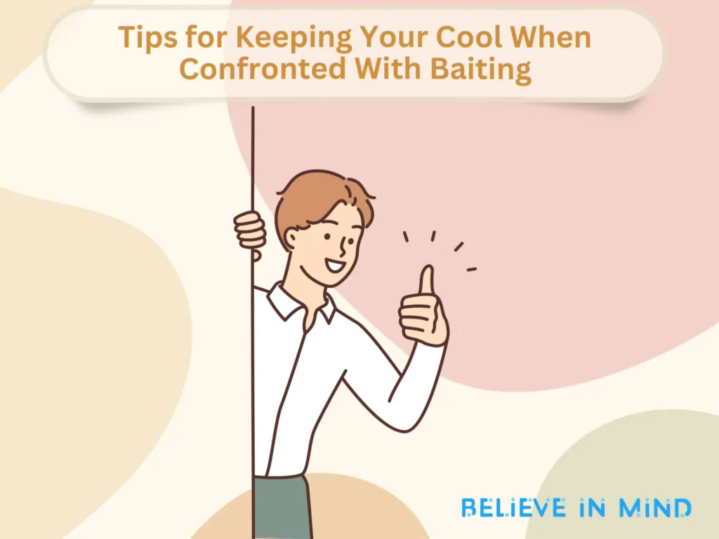 Tips for Keeping Your Cool When Confronted With Baiting