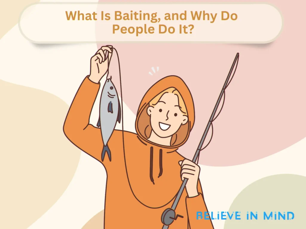 What Is Baiting, and Why Do People Do It