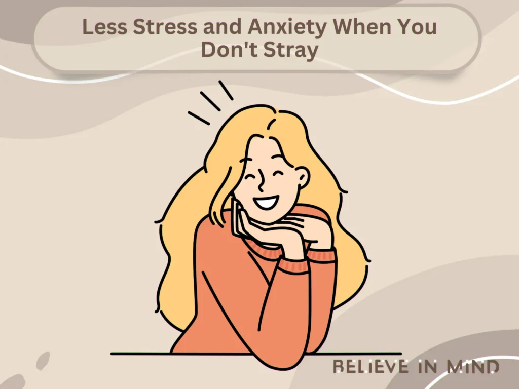 Less Stress and Anxiety When You Don't Stray