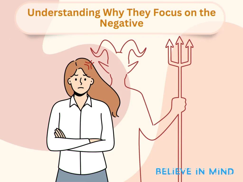 Understanding Why They Focus on the Negative