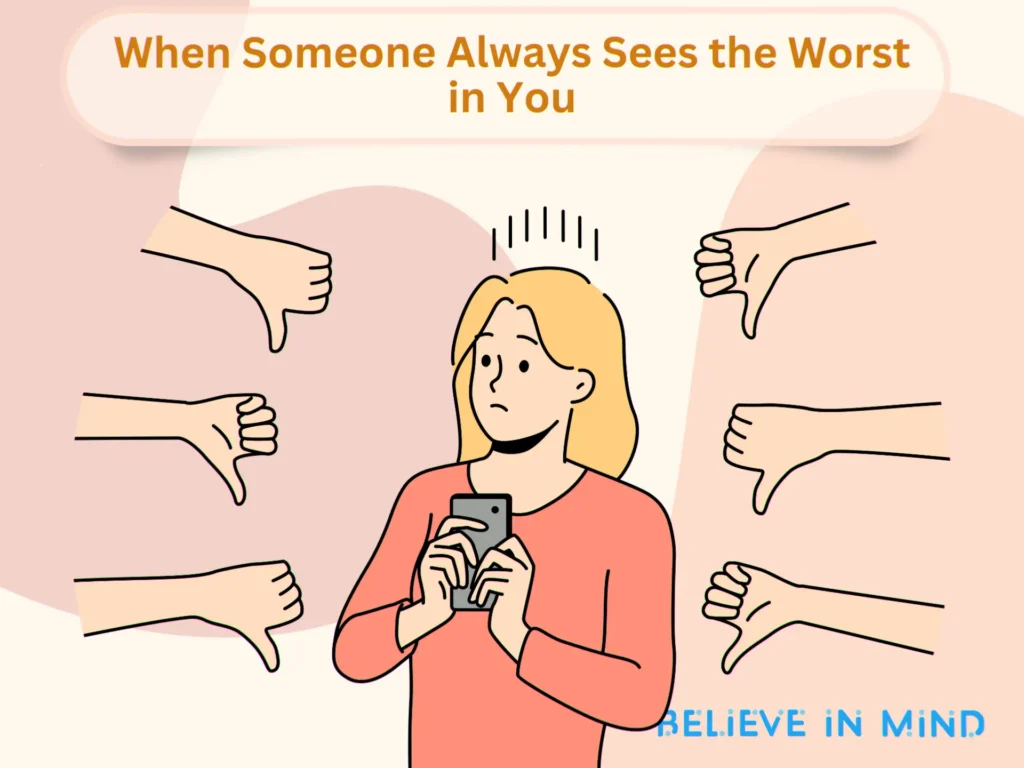 When Someone Always Sees the Worst in You