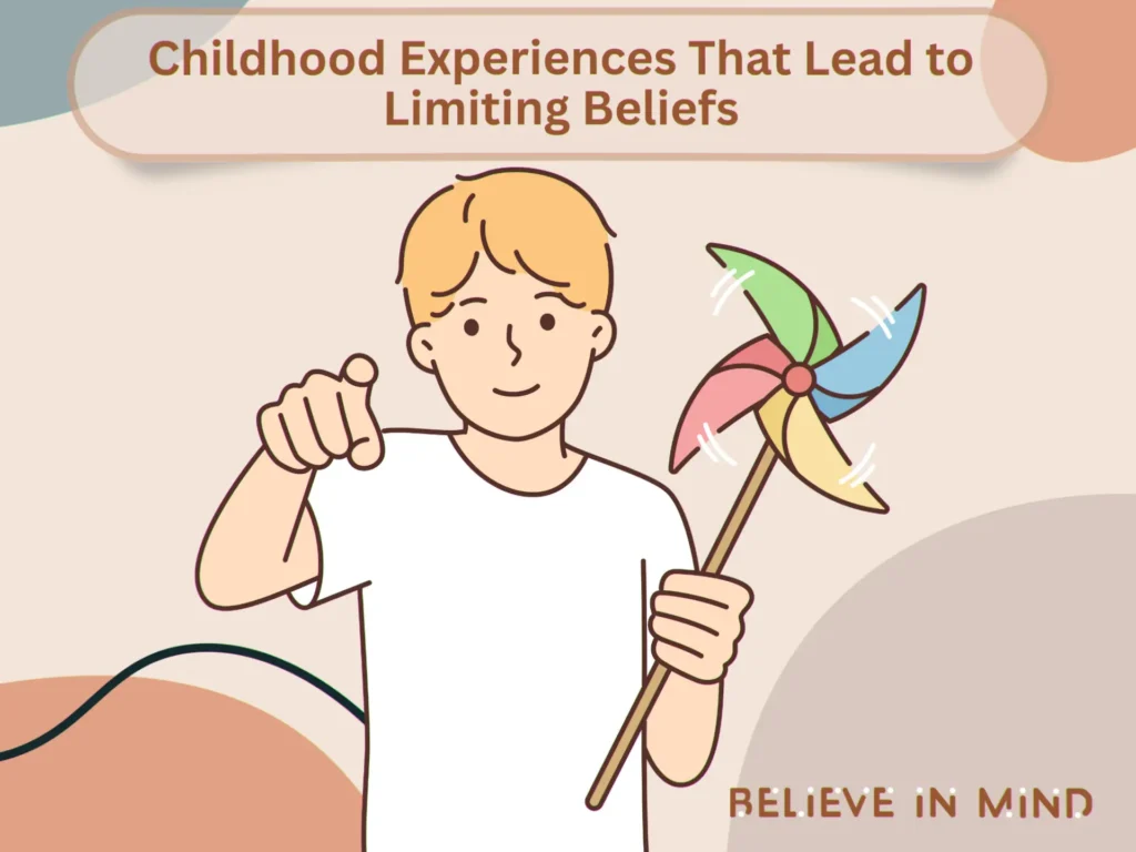 Childhood Experiences That Lead to Limiting Beliefs