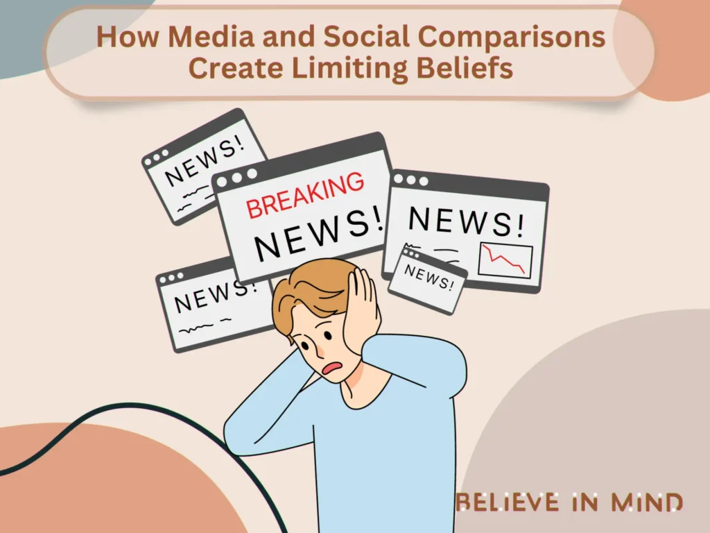 How Media and Social Comparisons Create Limiting Beliefs