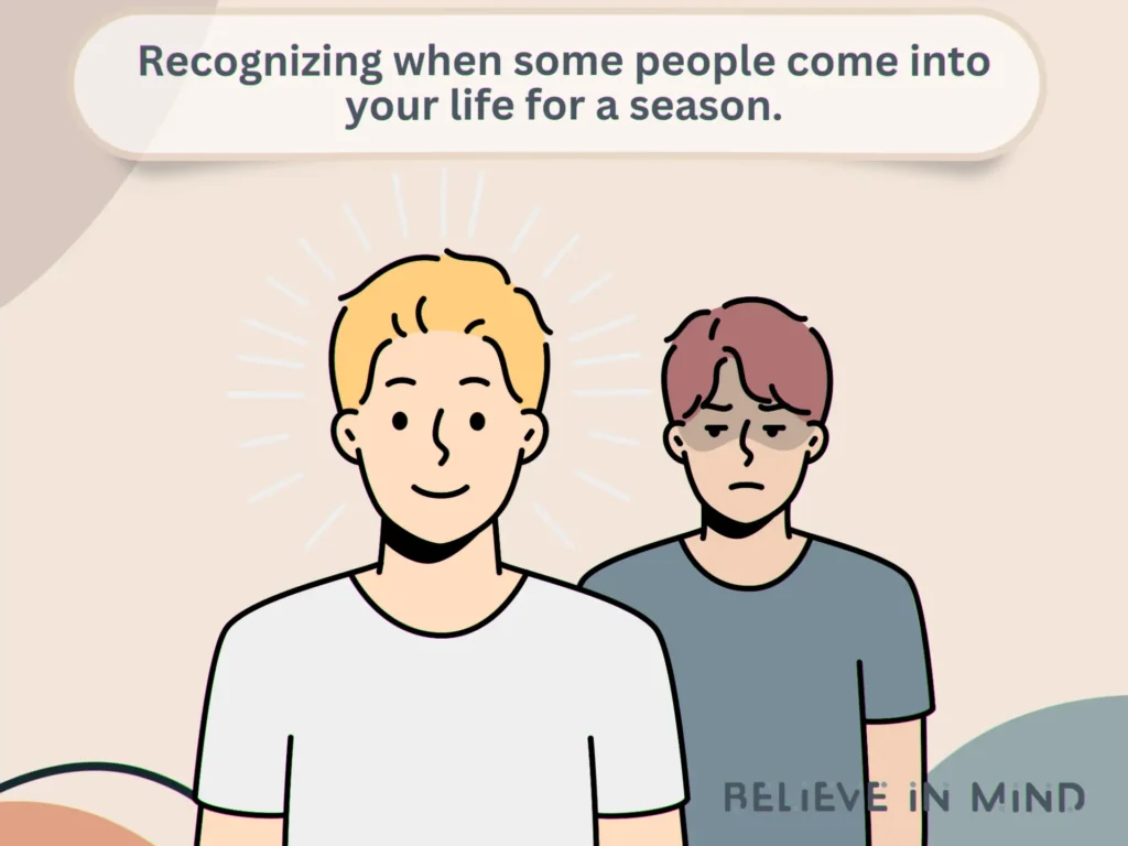 Recognizing when some people come into your life for a season.