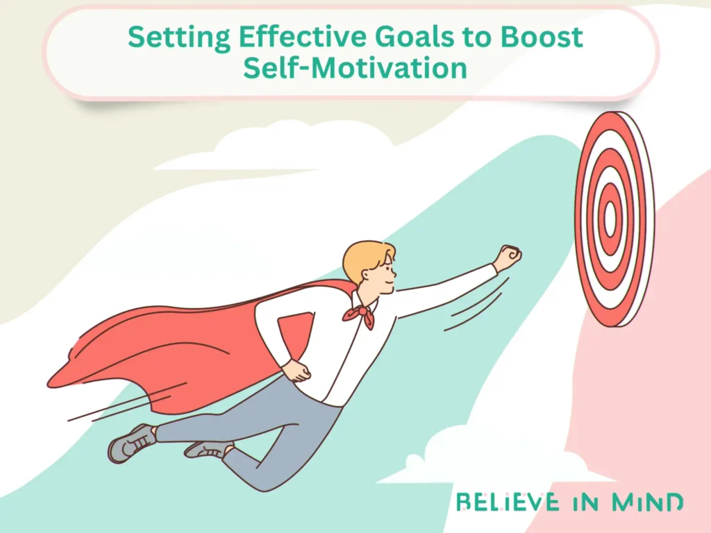 Setting Effective Goals to Boost Self-Motivation