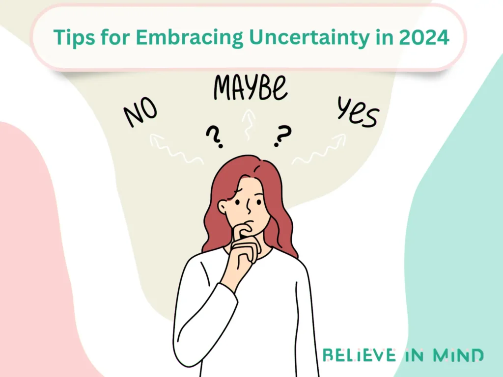 Tips for Embracing Uncertainty in 2024