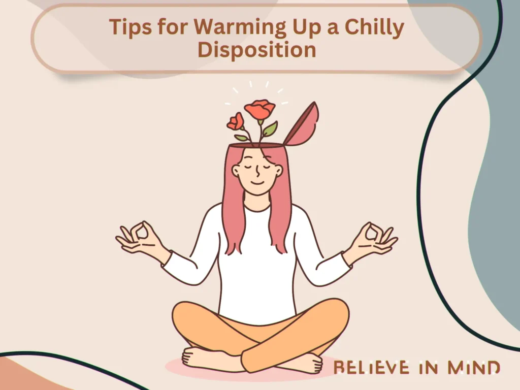 Tips for Warming Up a Chilly Disposition