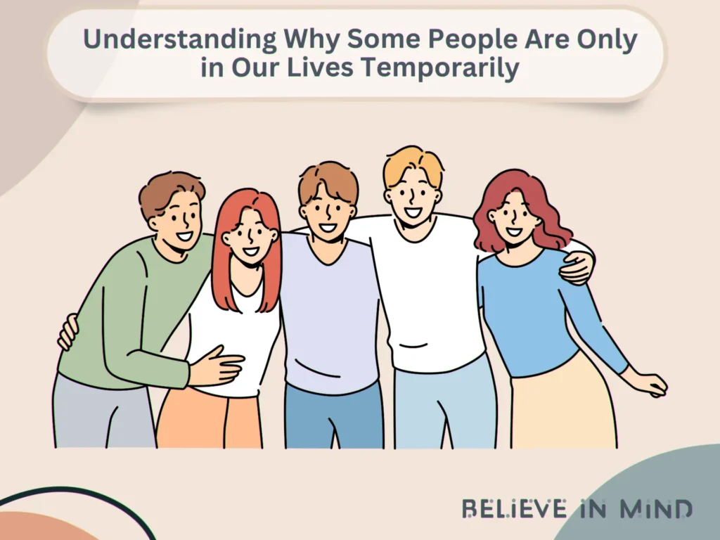 Understanding Why Some People Are Only in Our Lives Temporarily