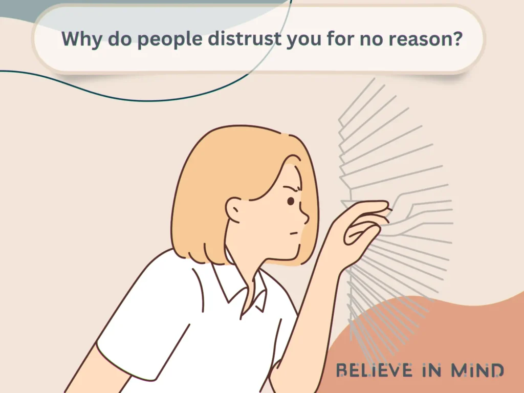 Why do people distrust you for no reason