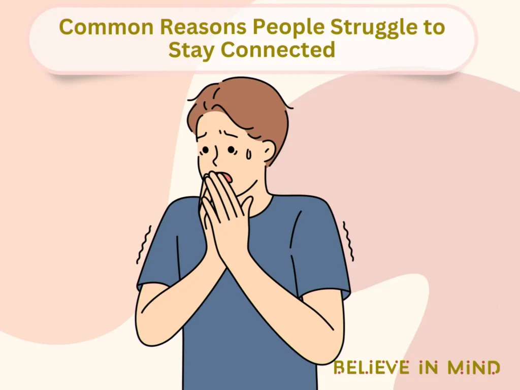Common Reasons People Struggle to Stay Connected