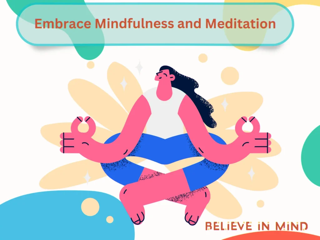 Embrace Mindfulness and Meditation